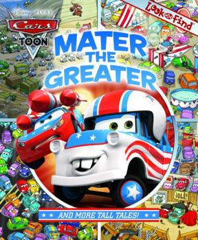 Hardcover Look and Find: Mater the Greater and More Tall Tales by Editors of Publications International Ltd. (2010) Hardcover Book