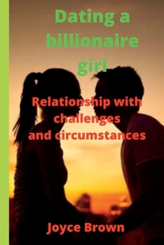 Paperback Dating a billionaire girl: Relationship with challenges and circumstances Book