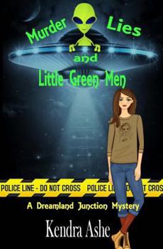 Murder Lies and Little Green Men - Book #2 of the Dreamland Junction