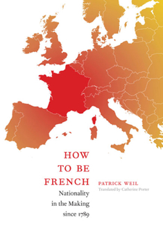 Paperback How to Be French: Nationality in the Making since 1789 Book