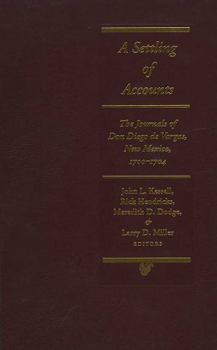 Hardcover A Settling of Accounts: The Journals of Don Diego de Vargas, New Mexico, 1700-1704 Book