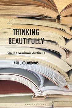 Hardcover Thinking Beautifully: On the Academic Aesthetic Book