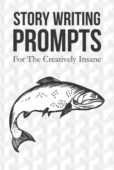 Paperback Story Title Prompts: For the Creatively Insane: Fish Cover Book