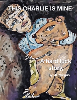 Paperback This Charlie Is Mine: A Hard Luck Story Book