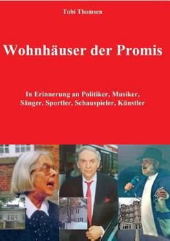 Paperback Wohnhäuser der Promis: In Erinnerung an Politiker, Musiker, Sänger, Sportler, Schauspieler, Künstler [German] Book