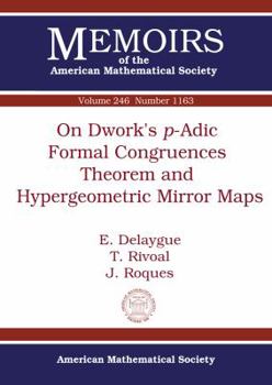 Paperback On Dwork's P-adic Formal Congruences Theorem and Hypergeometric Mirror Maps (Memoirs of the American Mathematical Society) Book