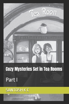 Cozy Mysteries Set in Tea Rooms: Part I