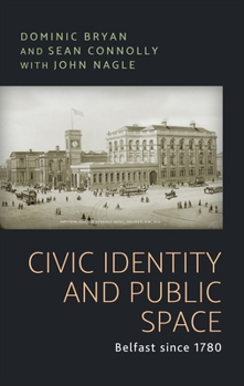 Paperback Civic Identity and Public Space: Belfast Since 1780 Book
