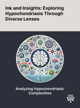 Ink and Insights: Exploring Hypochondriasis Through Diverse Lenses