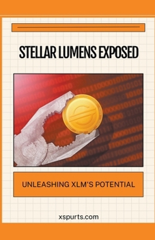 Paperback Stellar Lumens Exposed: Unleashing XLM's Potential Book