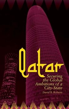 Qatar Securing the Global Ambitions of a City-state