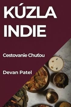 Paperback Kúzla Indie: Cestovanie Chuťou [Slovak] Book