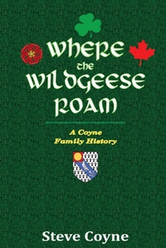 Paperback Where the Wildgeese Roam: a Coyne Family History Book