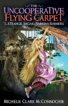 Paperback The Uncooperative Flying Carpet: The Strange Sagas of Sabrina Summers Book