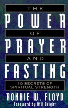 Paperback The Power of Prayer and Fasting: 10 Secrets of Spiritual Strength Book