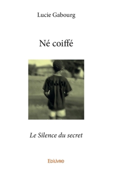 Paperback Né coiffé: Le Silence du secret [French] Book