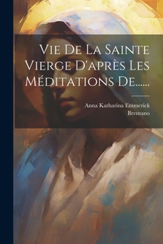 Paperback Vie De La Sainte Vierge D'après Les Méditations De...... [French] Book