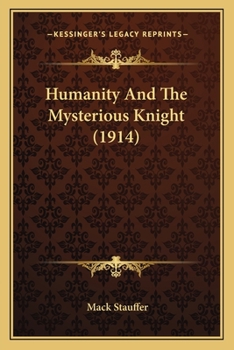 Paperback Humanity And The Mysterious Knight (1914) Book