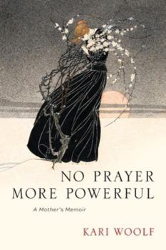Paperback No Prayer More Powerful -- A Mother's Memoir Book