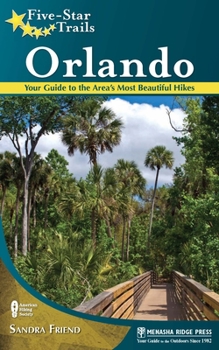 Paperback Five-Star Trails: Orlando: Your Guide to the Area's Most Beautiful Hikes Book
