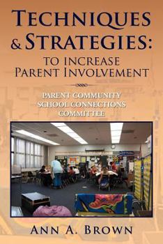 Paperback Techniques & Strategies: To Increase Parent Involvement: Parent Community School Connections Committee Book