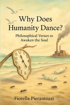 Paperback Why Does Humanity Dance: Philosophical Verses to Awaken the Soul Book