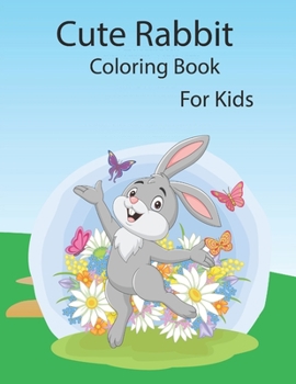Paperback Cute Rabbit Coloring Book For Kids: Interesting rabbit book for kids. Book