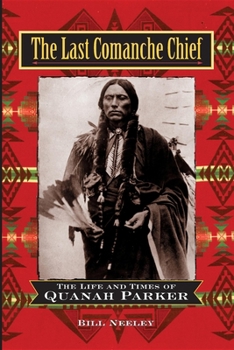 Paperback The Last Comanche Chief: The Life and Times of Quanah Parker Book