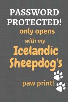 Paperback Password Protected! only opens with my Icelandic Sheepdog's paw print!: For Icelandic Sheepdog Fans Book