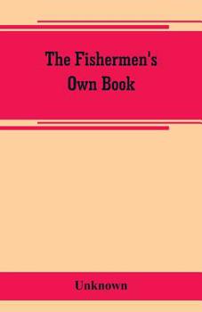 Paperback The fishermen's own book, comprising the list of men and vessels lost from the port of Gloucester, Mass. From 1874 to April 1, 1882 and a table of los Book