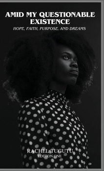 Hardcover Amid My Questionable Existence: Hope, Faith, Purpose, and Dreams Book