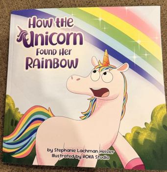 Paperback How the Unicorn Found Her Rainbow Book