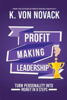 Paperback Profit-Making Leadership: Turning personality into money in 8 steps Book