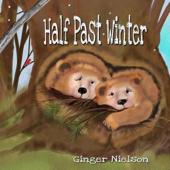 Paperback Half Past Winter: Two curious bear cubs set off to find the snow. Book