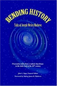 Paperback Bending History: Selected Talks of Joseph W. Mathews Book