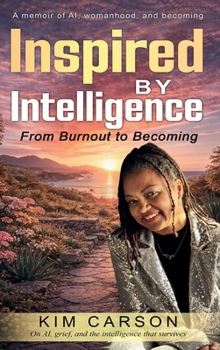 Hardcover Inspired by Intelligence: From Burnout to Becoming Book