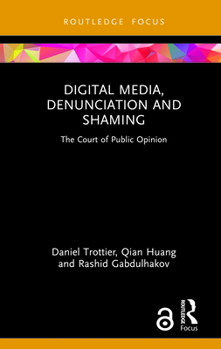 Hardcover Digital Media, Denunciation and Shaming: The Court of Public Opinion Book