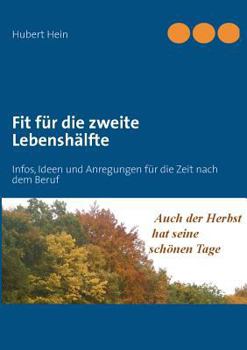 Paperback Fit für die zweite Lebenshälfte: Infos, Ideen und Anregungen für die Zeit nach dem Beruf [German] Book