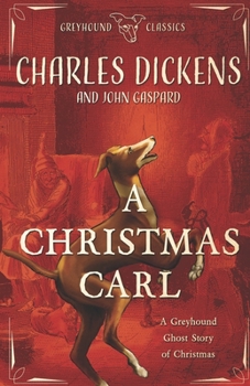 A Christmas Carl - Large Print Edition: A Greyhound Ghost Story of Christmas - Book #2 of the Greyhound Classics