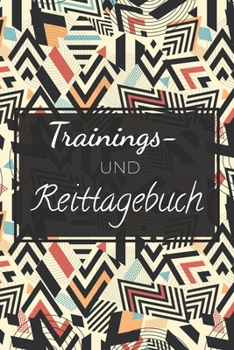 Paperback Trainings- und Reittagebuch: Trainingsbuch Reitertagebuch f?r das Reiten im Stall mit deinem Pferd I 100+ Seiten I Reittagebuch zum Ausf?llen f?r P [German] Book