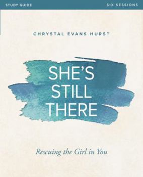 Paperback She's Still There Bible Study Guide: Rescuing the Girl in You Book
