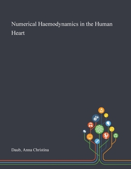 Paperback Numerical Haemodynamics in the Human Heart Book
