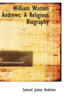 William Watson Andrews : A Religious Biography