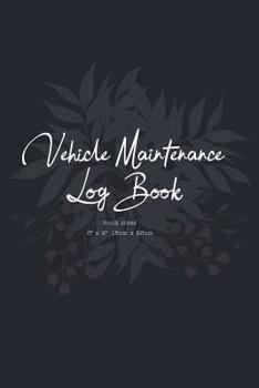 Vehicle Maintenance Log Book: Car Maintenance and Repair Log Book