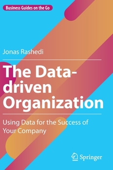 Hardcover The Data-Driven Organization: Using Data for the Success of Your Company Book