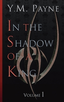 In The Shadow of A King: Volume 1