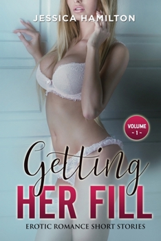 Getting Her Fill: Explicit and Forbidden Erotic Hot Sexy Stories for Naughty Adult Box Set Collection