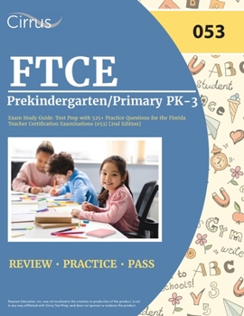 Paperback FTCE Prekindergarten/Primary PK-3 Exam Study Guide: Test Prep with 525+ Practice Questions for the Florida Teacher Certification Examinations (053) [2 Book