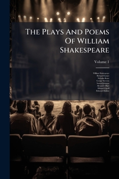 The Plays and Poems of William Shakspeare, Vol. 1: With the Corrections and Illustrations of Various Commentators, Comprehending a Life of the Poet, and Enlarged History of the Stage