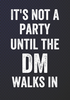 Paperback It's Not A Party Until The DM Walks In: College Ruled Role Playing Gamer Paper: RPG Journal Book